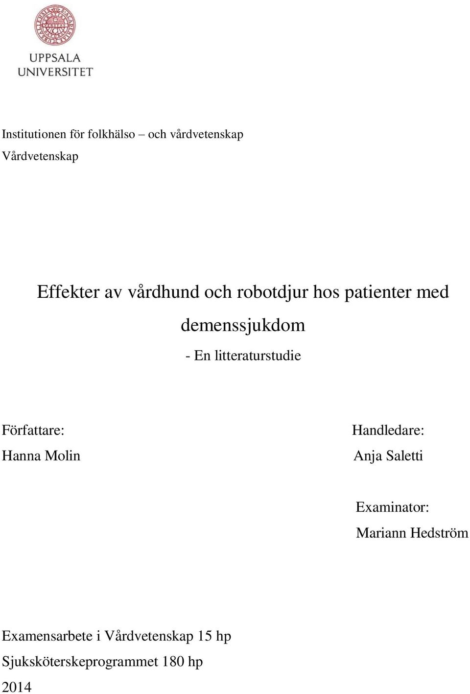 litteraturstudie Författare: Hanna Molin Handledare: Anja Saletti