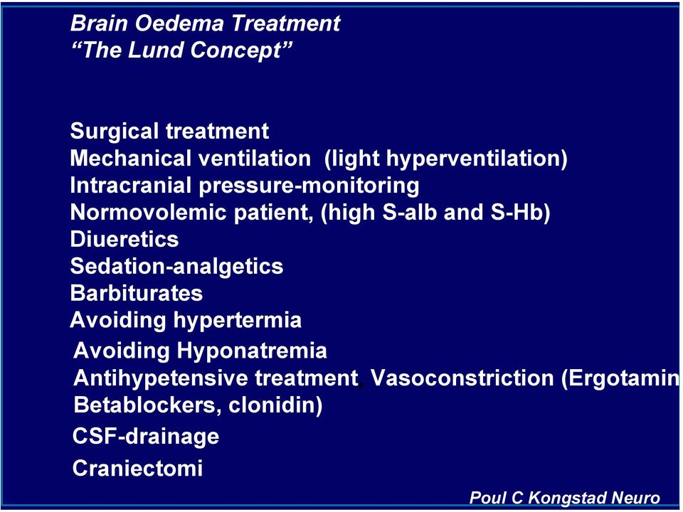 Diueretics Sedation-analgetics Barbiturates Avoiding hypertermia Avoiding Hyponatremia