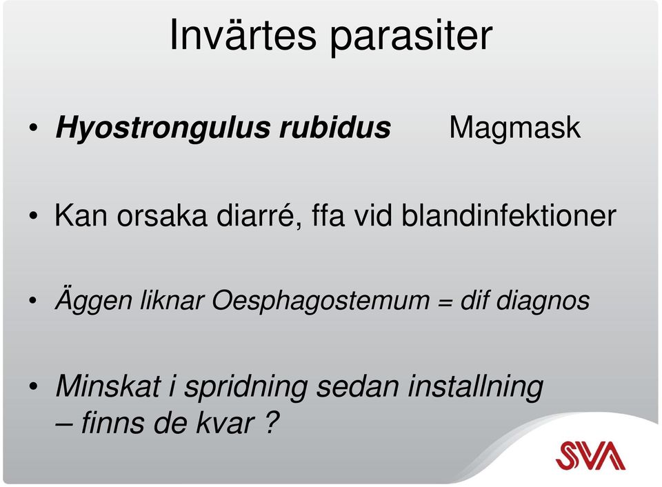 liknar Oesphagostemum = dif diagnos