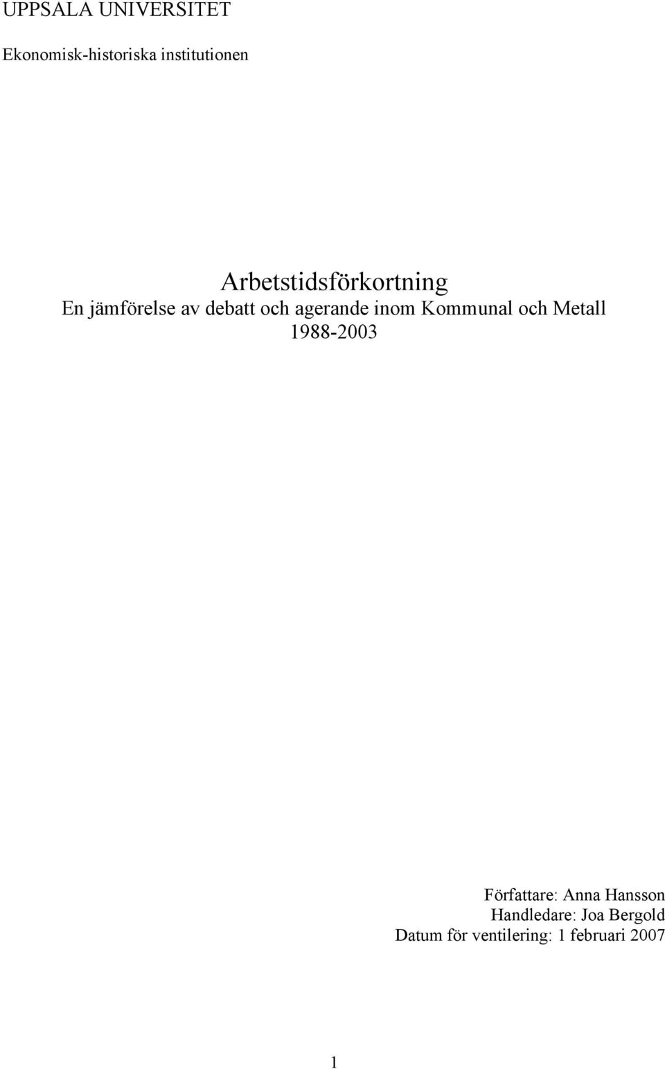 inom Kommunal och Metall 1988-2003 Författare: Anna Hansson