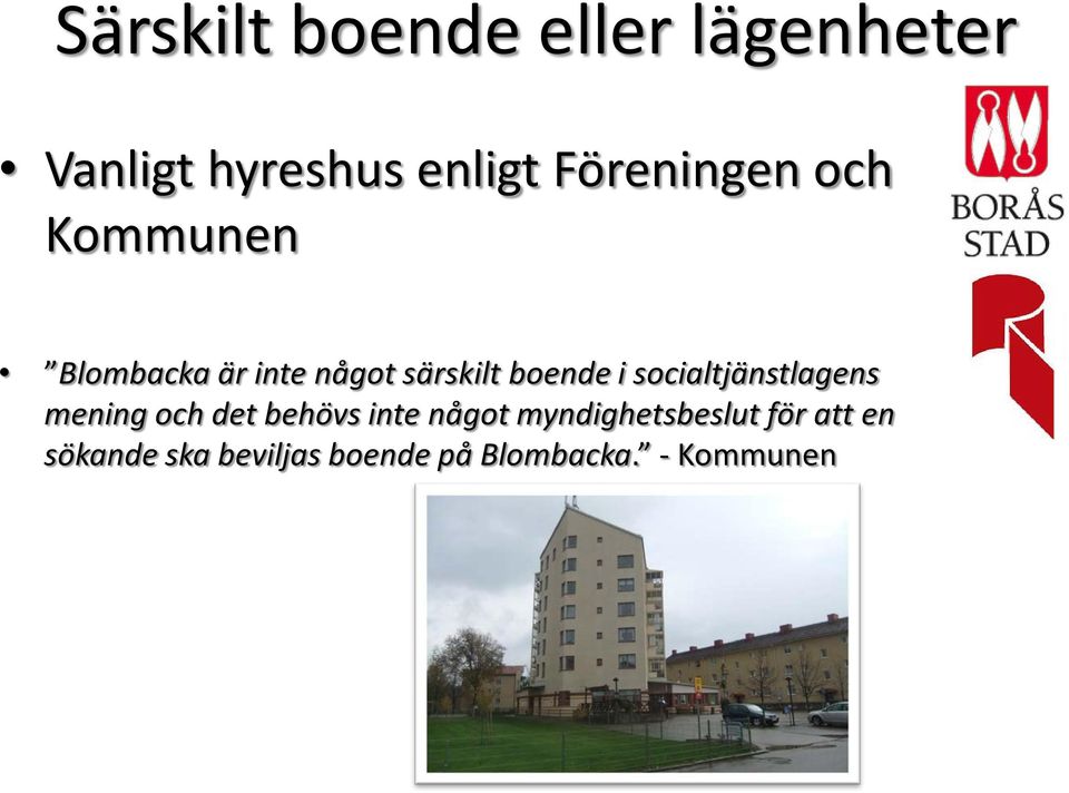 i socialtjänstlagens mening och det behövs inte något