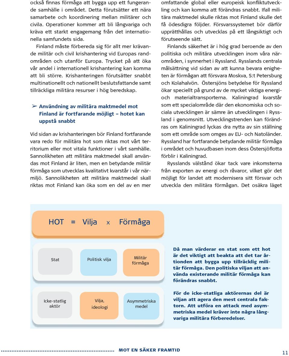 Finland måste förbereda sig för allt mer krävande militär och civil krishantering vid Europas randområden och utanför Europa.