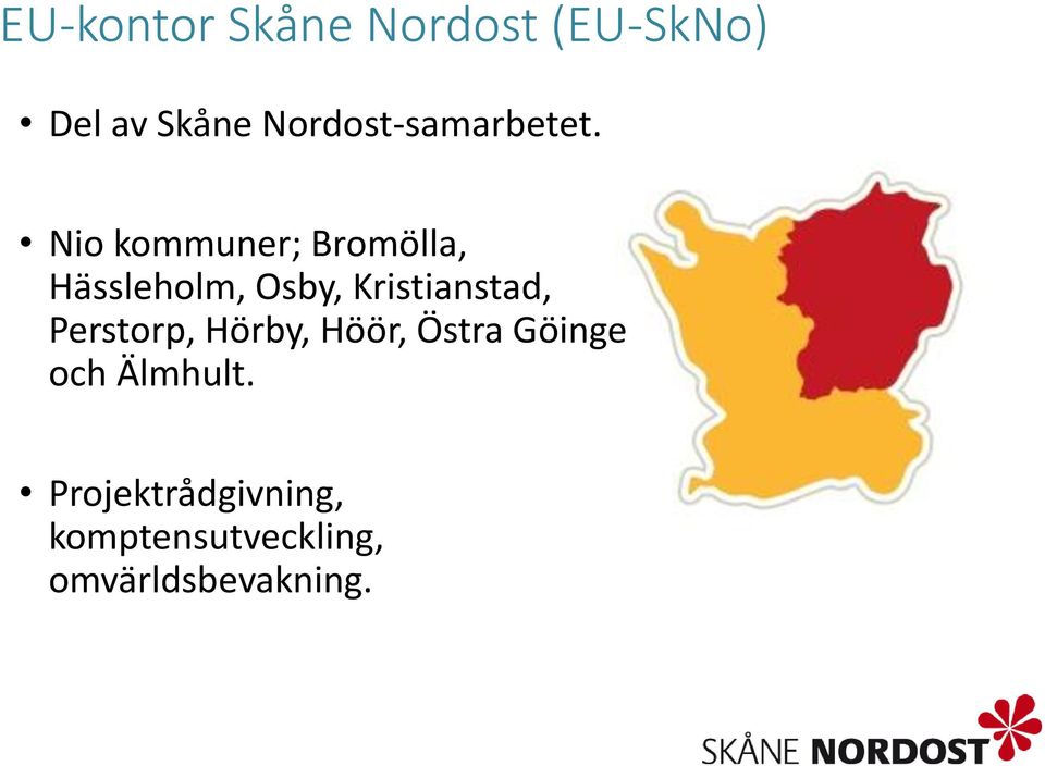 Nio kommuner; Bromölla, Hässleholm, Osby, Kristianstad,