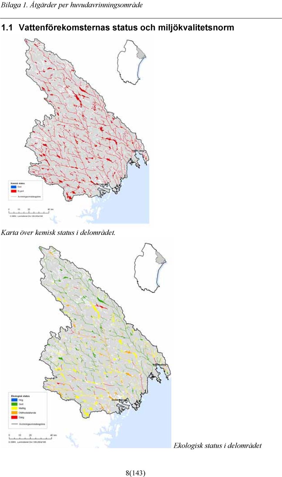 1 Vattenförekomsternas status och