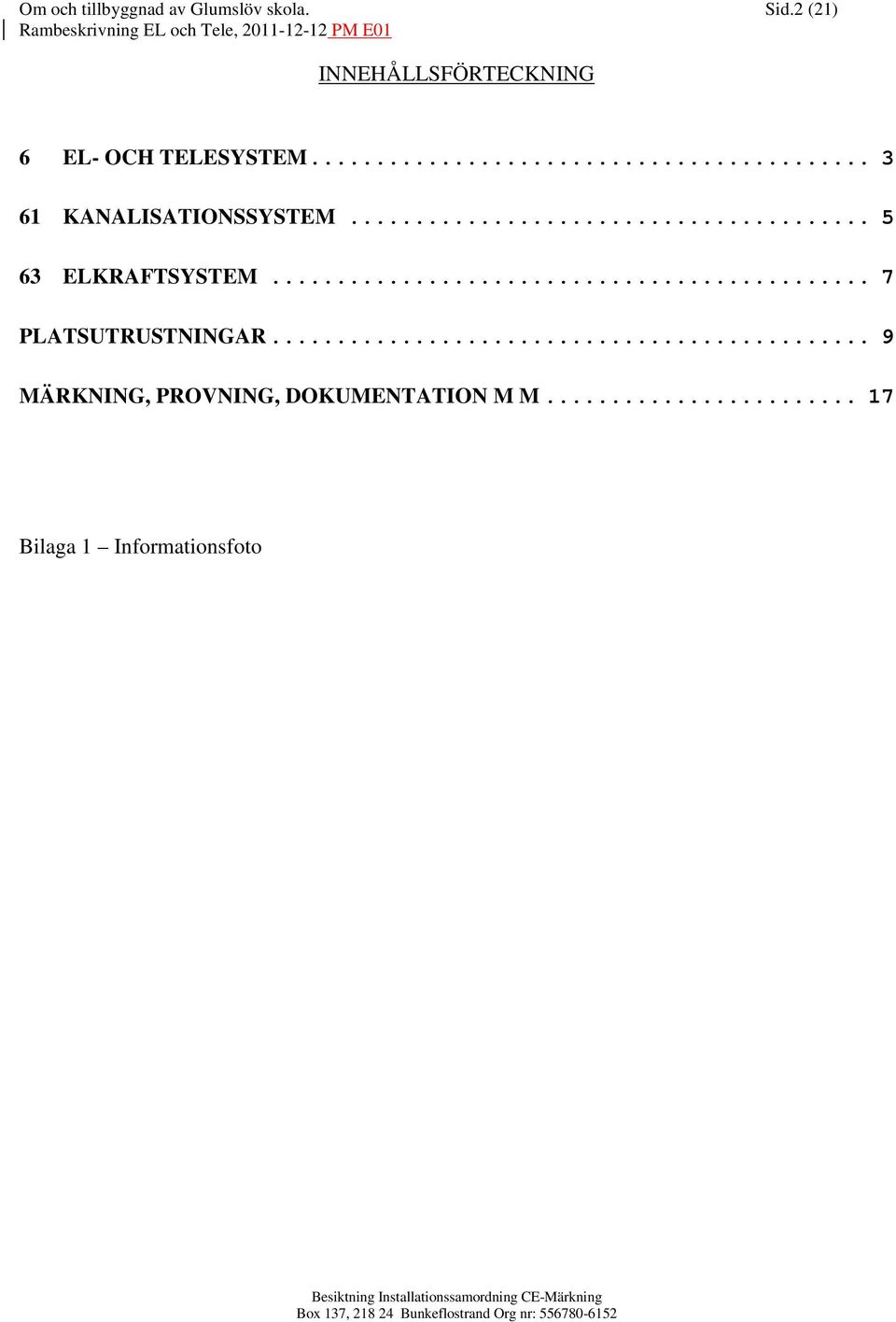 .. 3 61 KANALISATIONSSYSTEM... 5 63 ELKRAFTSYSTEM.