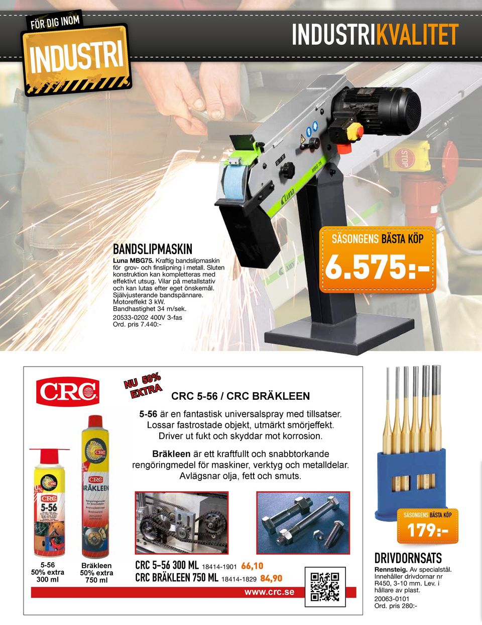 575:- NU 50% EXTRA CRC 5-56 / CRC BRÄKLEEN 5-56 är en fantastisk universalspray med tillsatser. Lossar fastrostade objekt, utmärkt smörjeffekt. Driver ut fukt och skyddar mot korrosion.