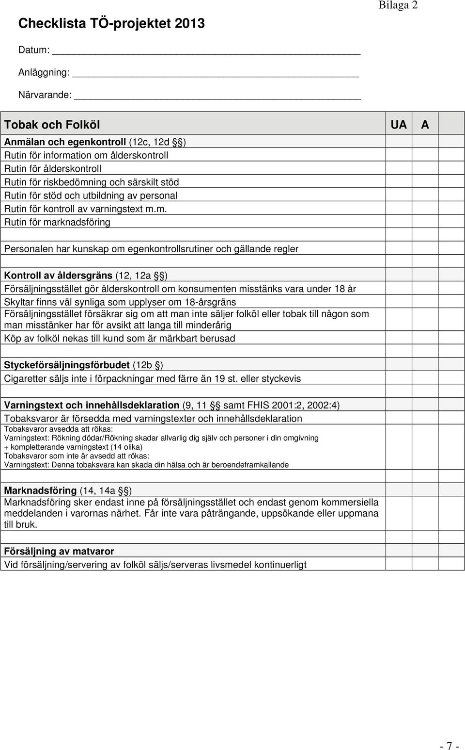 ing och särskilt stöd Rutin för stöd och utbildning av personal Rutin för kontroll av varningstext m.