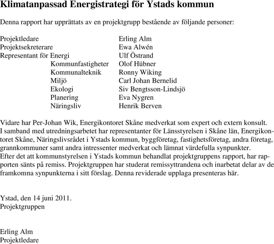 har Per-Johan Wik, Energikontoret Skåne medverkat som expert och extern konsult.