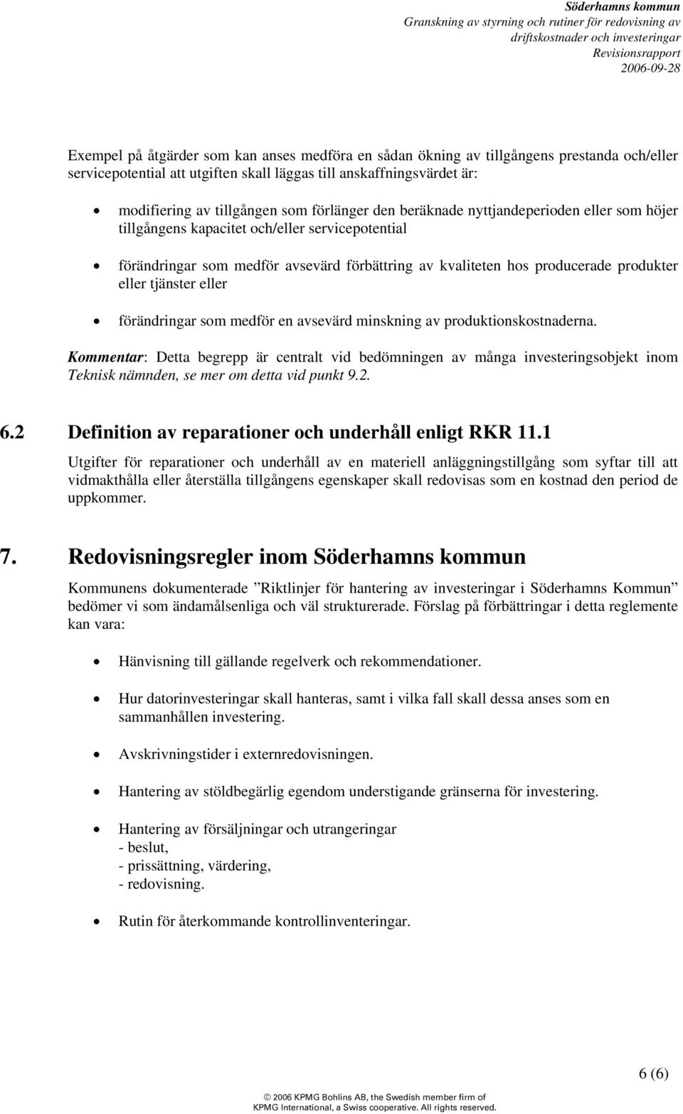 tjänster eller förändringar som medför en avsevärd minskning av produktionskostnaderna.