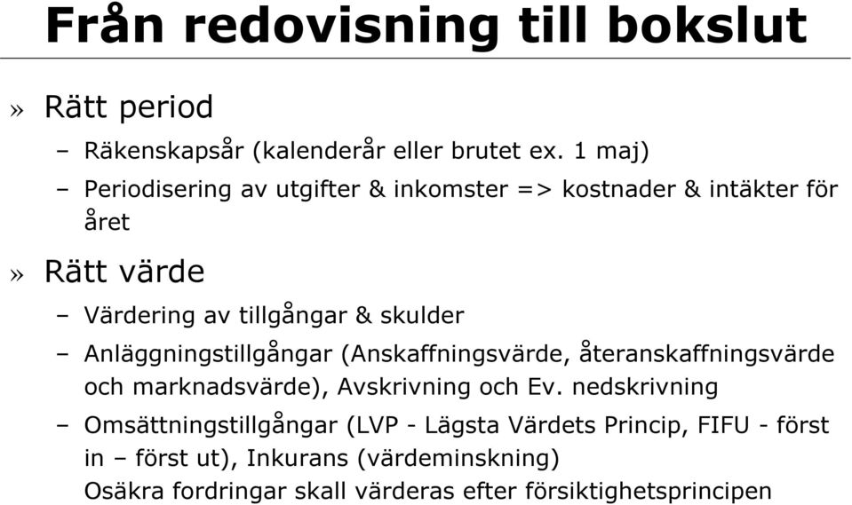 Anläggningstillgångar (Anskaffningsvärde, återanskaffningsvärde och marknadsvärde), Avskrivning och Ev.