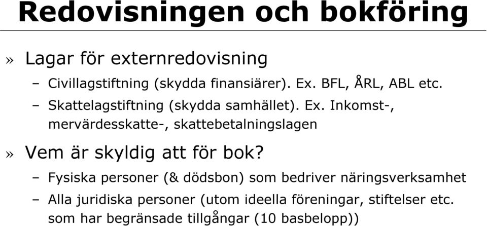 Inkomst-, mervärdesskatte-, skattebetalningslagen» Vem är skyldig att för bok?