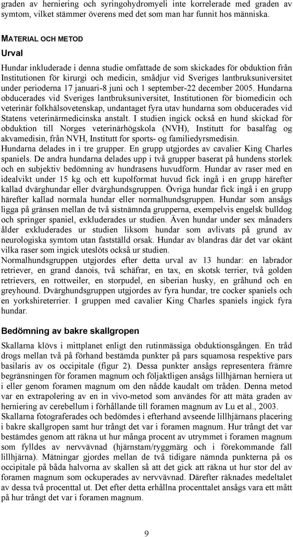 perioderna 17 januari-8 juni och 1 september-22 december 2005.