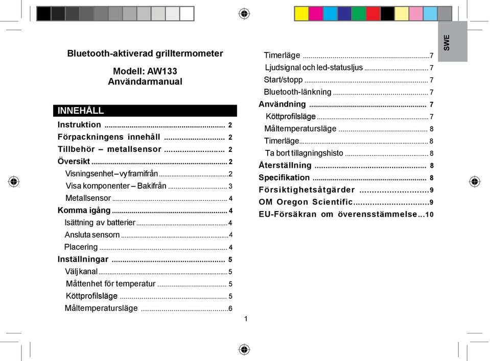 .. 5 Väljkanal... 5 Måttenhet för temperatur... 5 K... 5 Måltemperatursläge...6 1 Timerläge...7 Ljudsignal och led-statusljus... 7 Start/stopp... 7 Bluetooth-länkning.