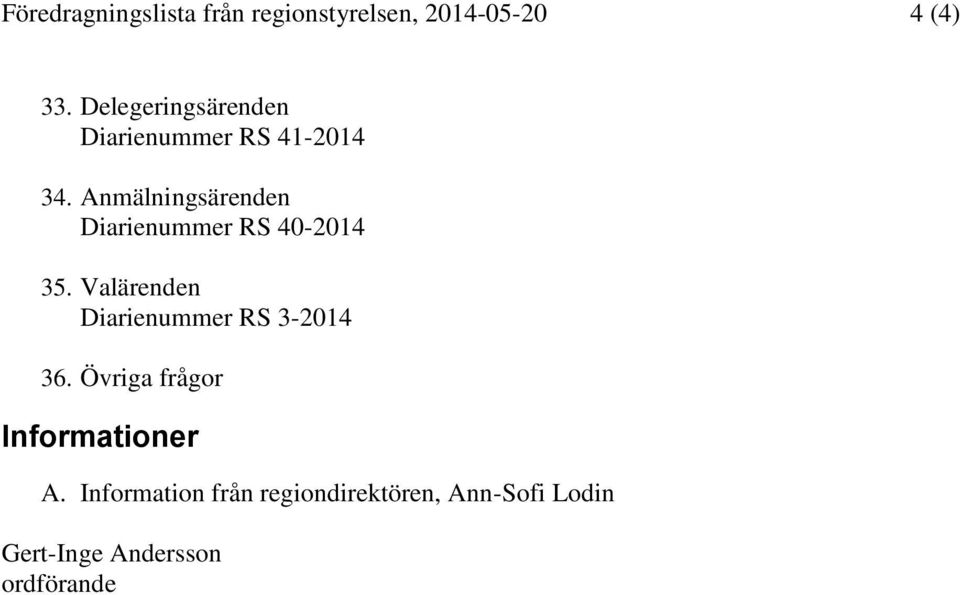 Anmälningsärenden Diarienummer RS 40-2014 35.