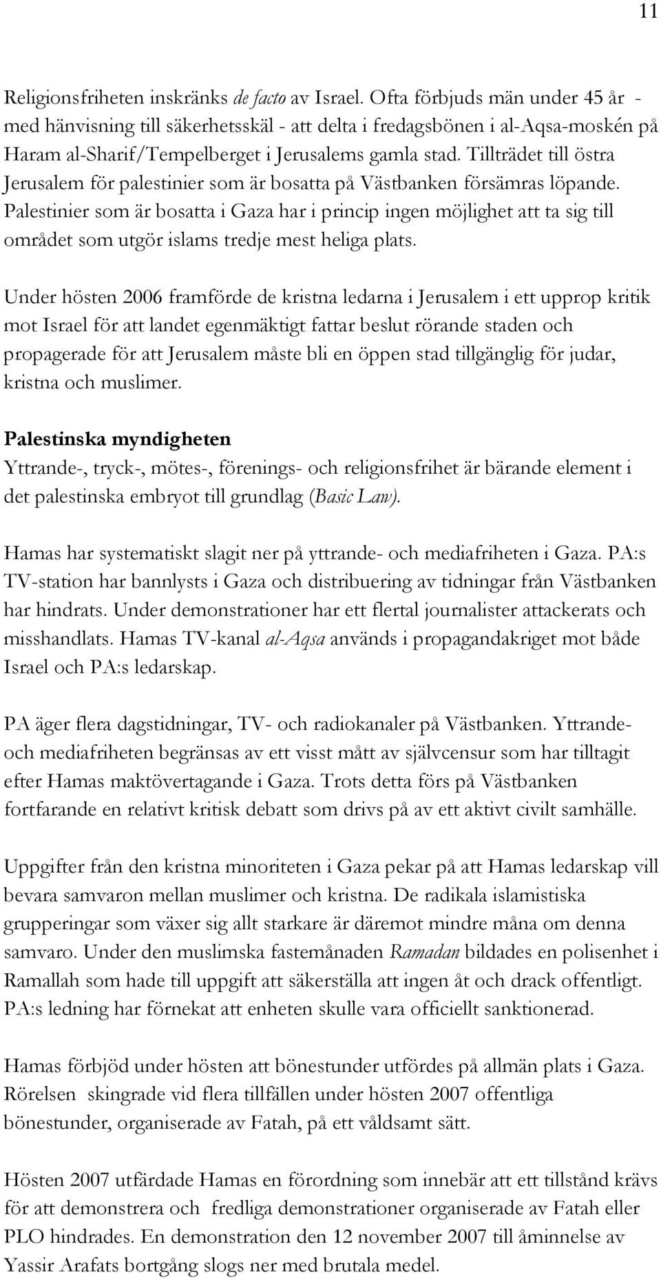 Tillträdet till östra Jerusalem för palestinier som är bosatta på Västbanken försämras löpande.