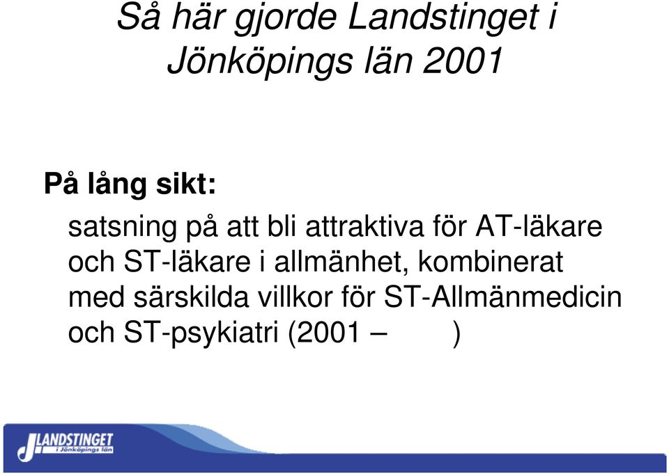 attraktiva för AT-läkare och ST-läkare i allmänhet, kombinerat