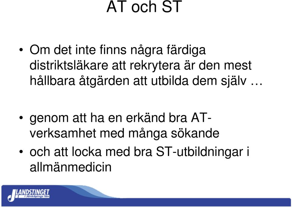 dem själv genom att ha en erkänd bra ATverksamhet med