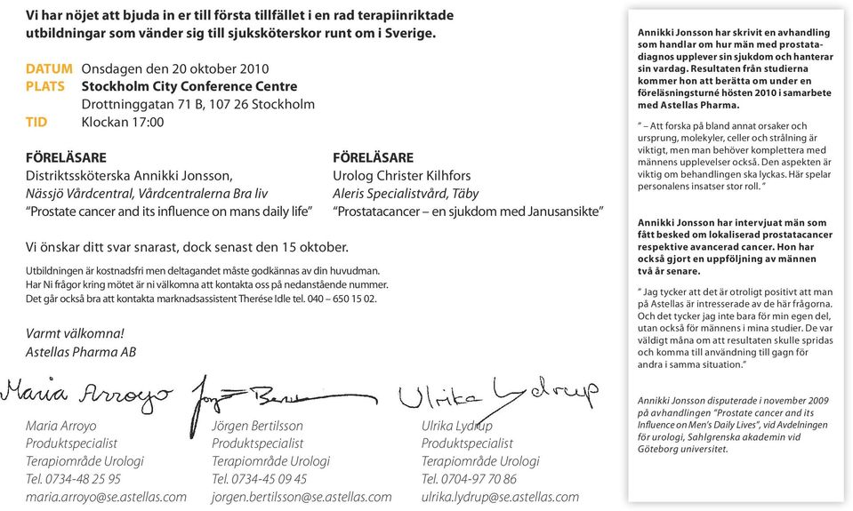 Vårdcentralerna Bra liv Vi önskar ditt svar snarast, dock senast den 15 oktober. Utbildningen är kostnadsfri men deltagandet måste godkännas av din huvudman.