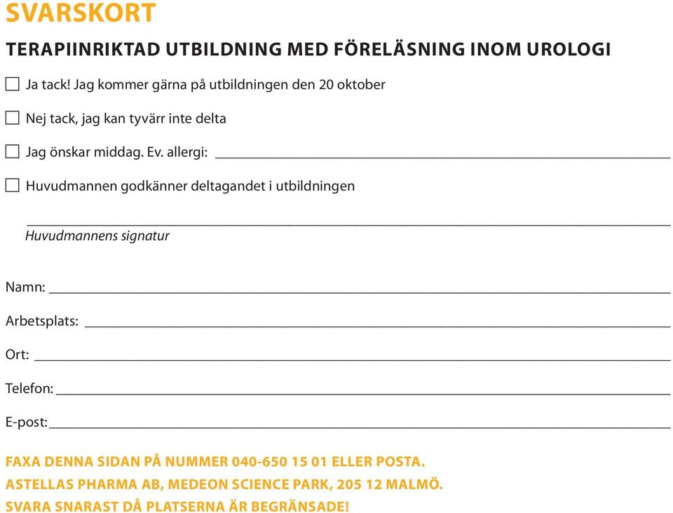 allergi: Huvudmannen godkänner deltagandet i utbildningen Huvudmannens signatur Namn: Arbetsplats: Ort: Telefon: