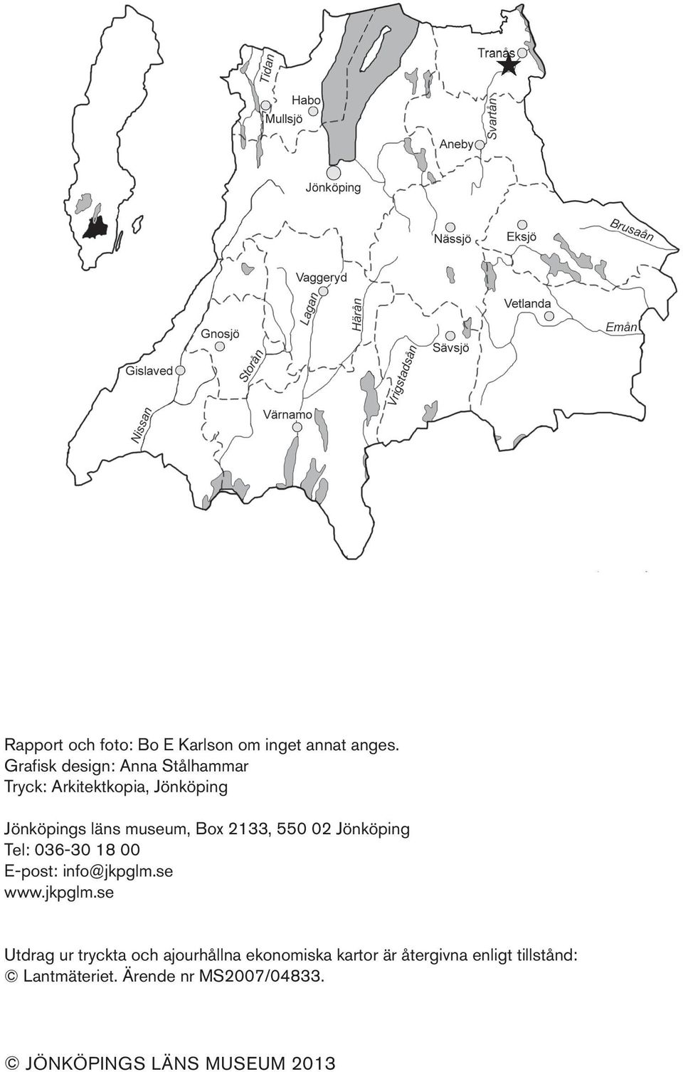 2133, 550 02 Jönköping Tel: 036-30 18 00 E-post: info@jkpglm.