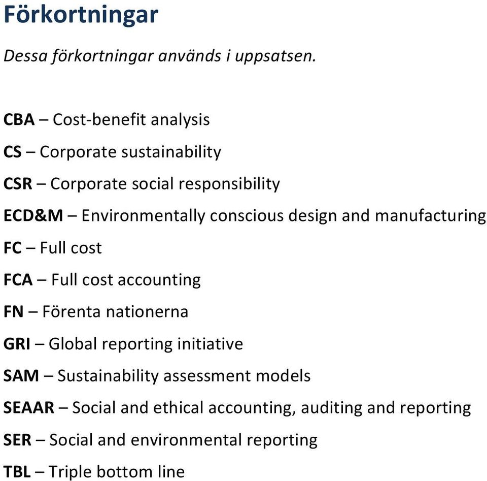 conscious design and manufacturing FC Full cost FCA Full cost accounting FN Förenta nationerna GRI Global