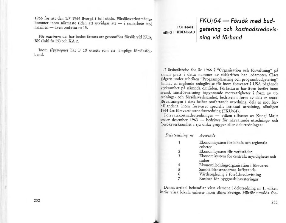 LOJTNANT BENGT HEDENBlAD FKU/64- Försök med budgetering och kostnadsredovisning vid förband I årsberättelse för år 1966 i "Organisation och förvaltning" på annan plats i detta nummer av tidskriften