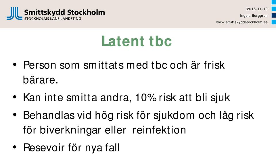 Kan inte smitta andra, 10% risk att bli sjuk