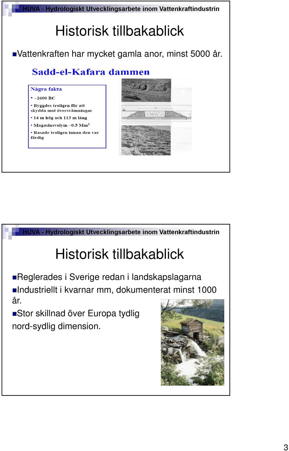 Historisk tillbakablick Reglerades g i Sverige redan i