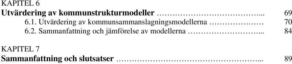 Utvärdering av kommunsammanslagningsmodellerna 70 6.