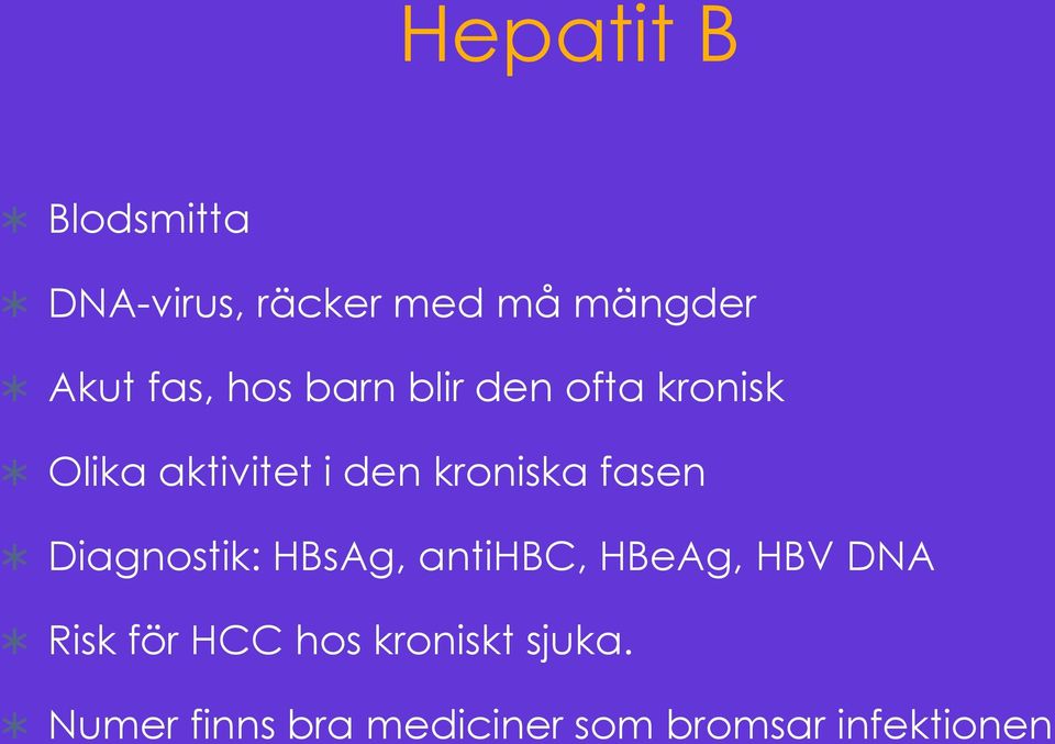 fasen Diagnostik: HBsAg, antihbc, HBeAg, HBV DNA Risk för HCC