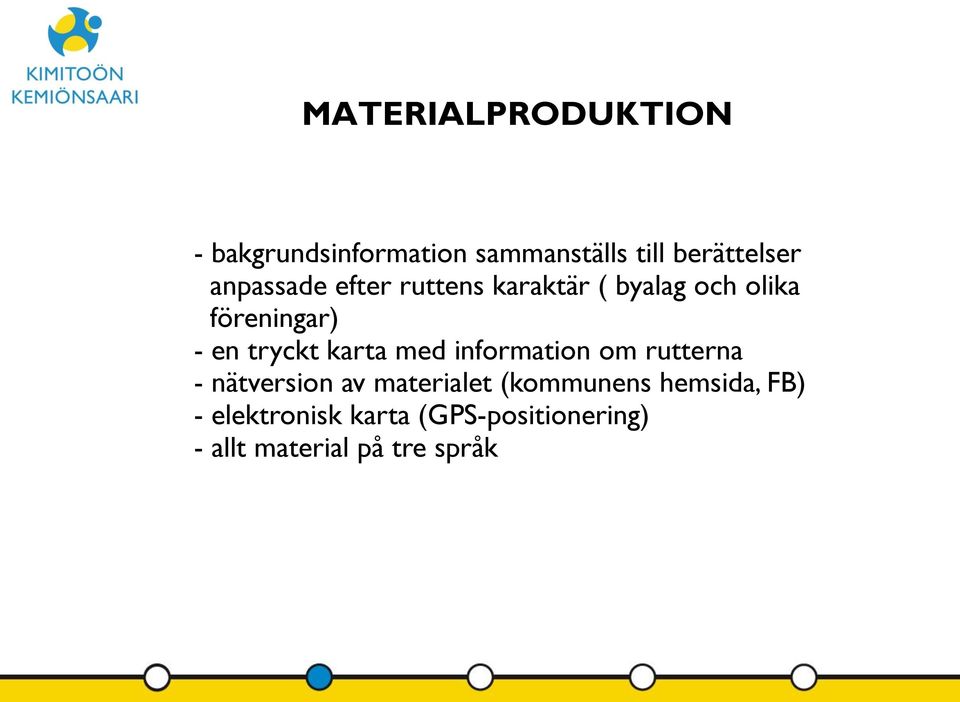 information om rutterna - nätversion av materialet (kommunens hemsida, FB) -