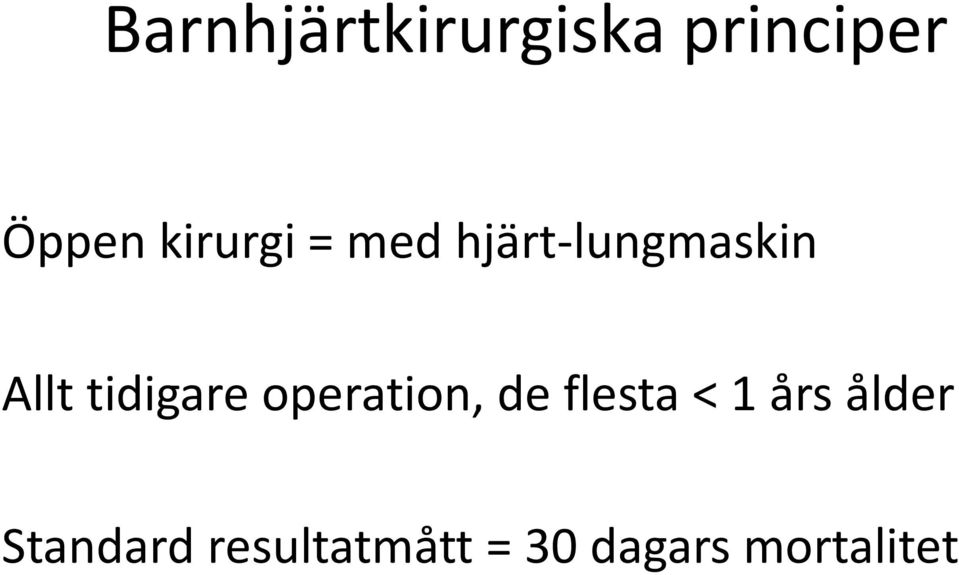 tidigare operation, de flesta < 1 års