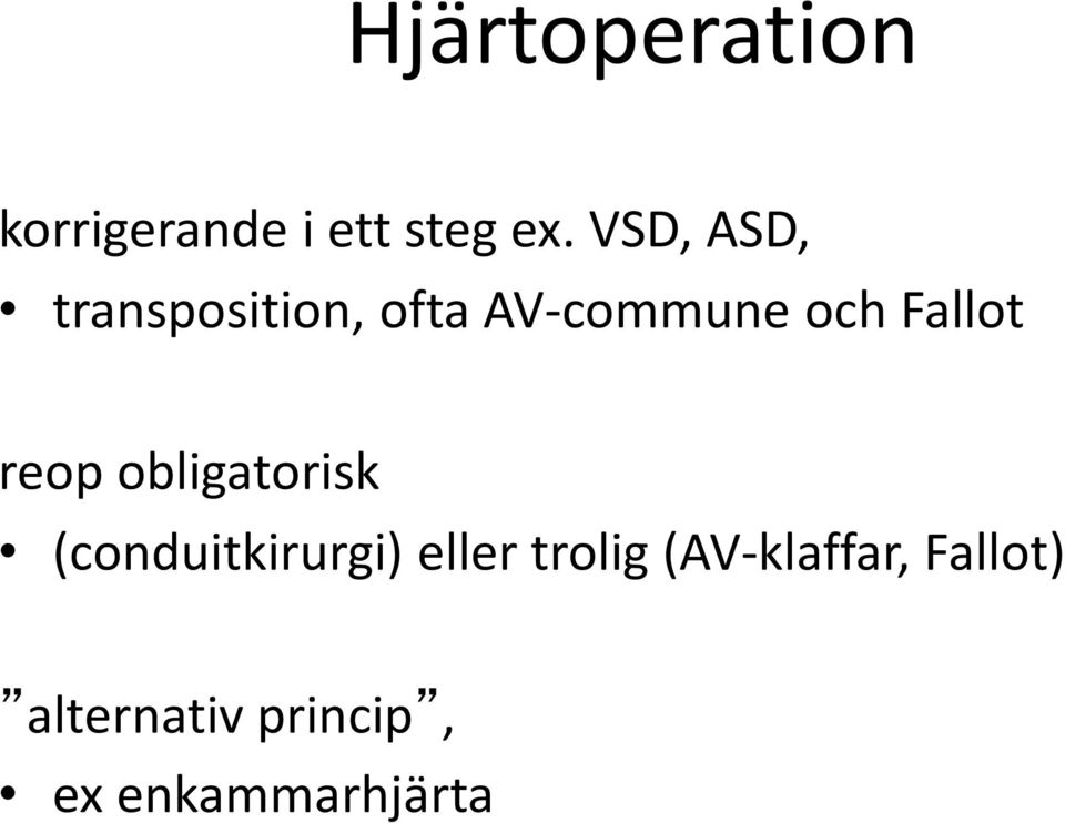 Fallot reop obligatorisk (conduitkirurgi) eller