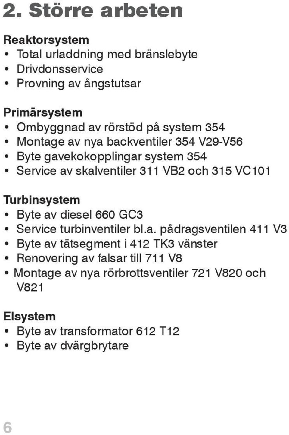 VC101 Turbinsystem Byte av