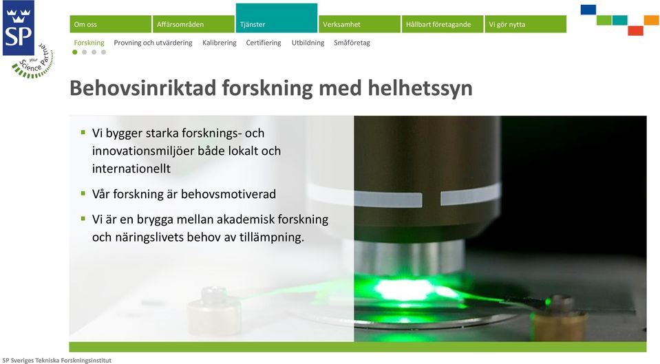 Vi bygger starka forsknings- och innovationsmiljöer både lokalt och internationellt Vår forskning