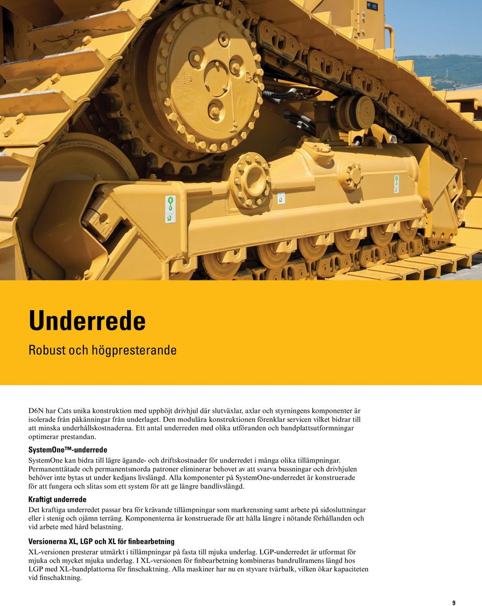 SystemOne -underrede SystemOne kan bidra till lägre ägande- och driftskostnader för underredet i många olika tillämpningar.