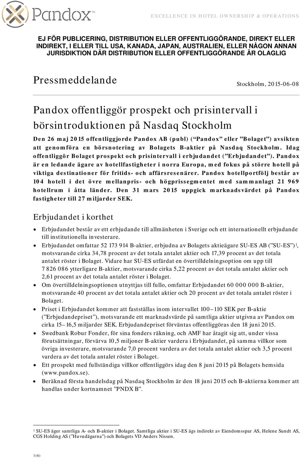 Idag offentliggör Bolaget prospekt och prisintervall i erbjudandet ( Erbjudandet ).