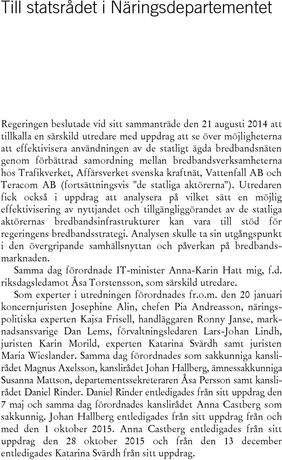 (fortsättningsvis "de statliga aktörerna").