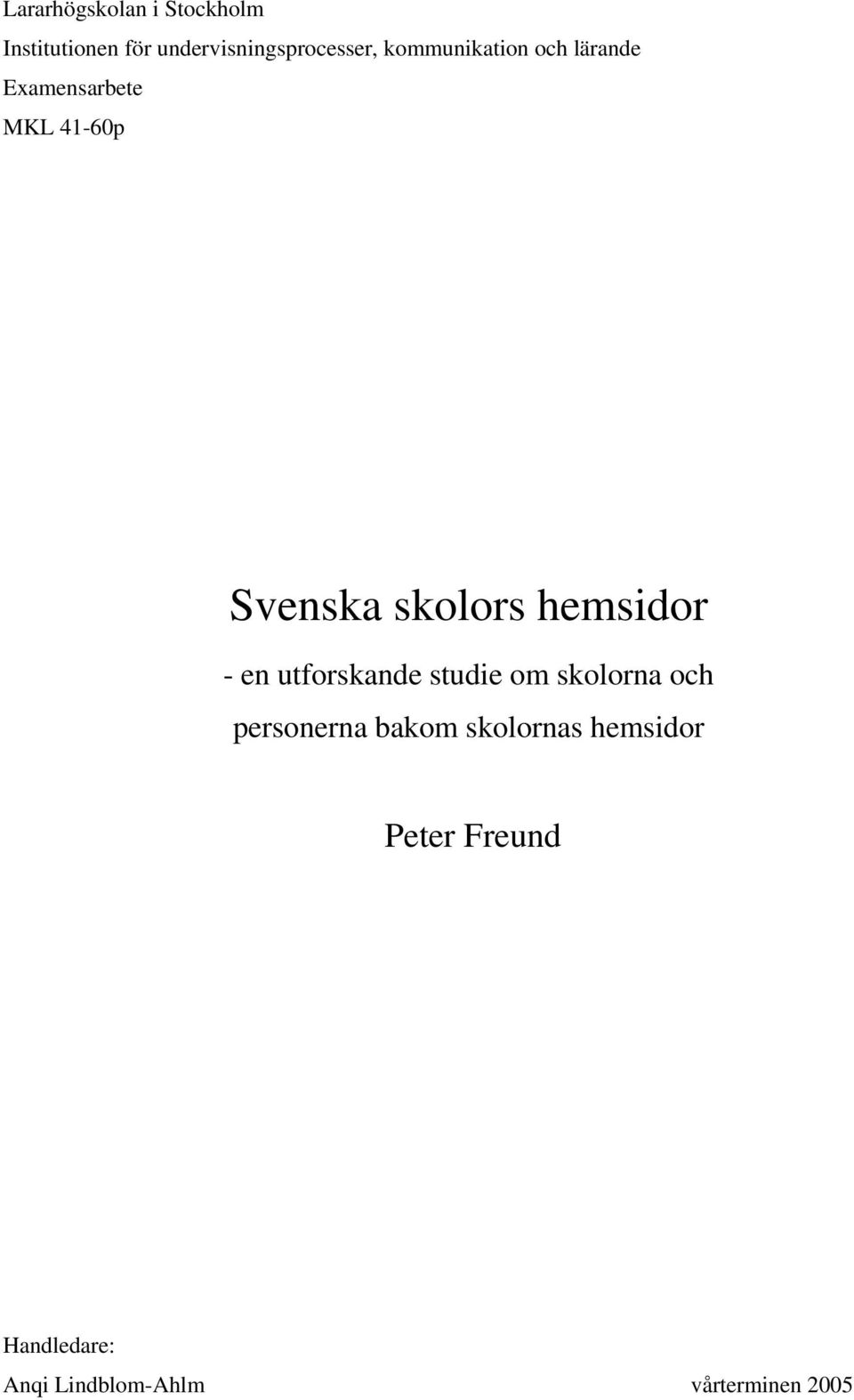 hemsidor - en utforskande studie om skolorna och personerna bakom