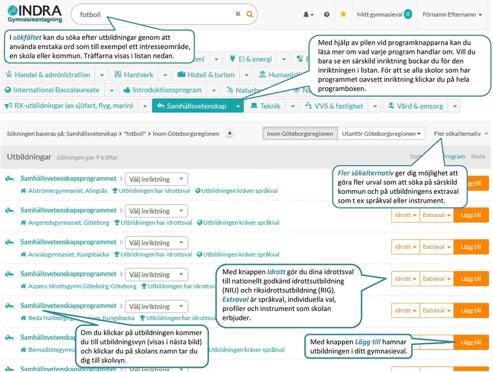 För att se alla skolor som har programmet oavsett inriktning klickar du på hela programboxen.