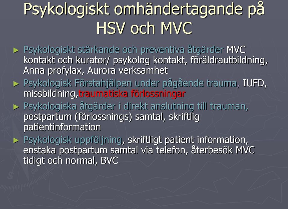 missbildning,traumatiska förlossningar Psykologiska åtgärder i direkt anslutning till trauman, postpartum (förlossnings) samtal,