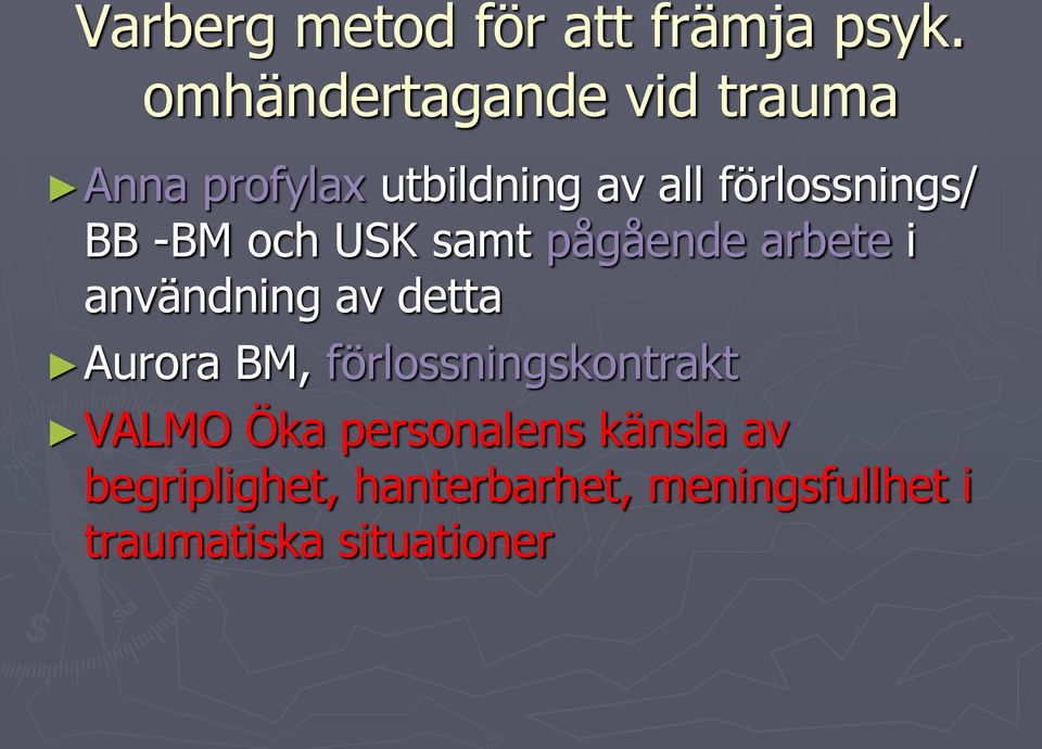 BB -BM och USK samt pågående arbete i användning av detta Aurora BM,