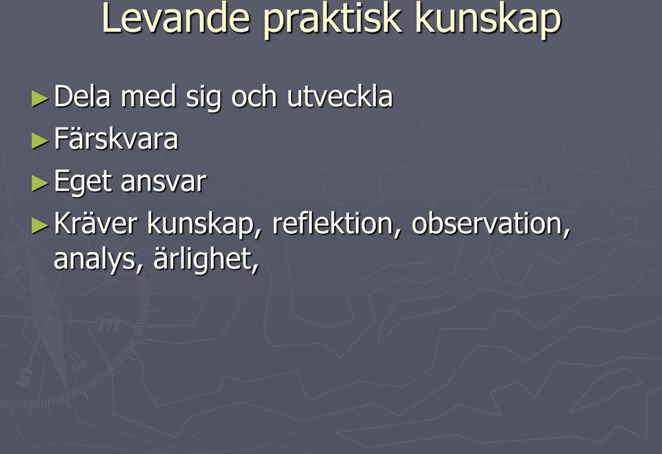 Eget ansvar Kräver kunskap,