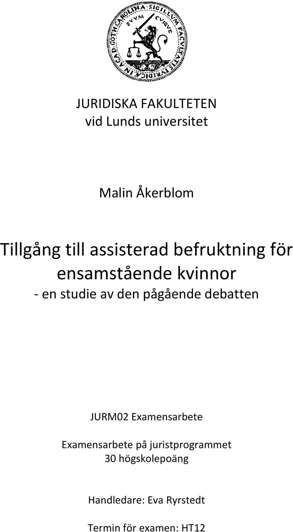 den pågående debatten JURM02 Examensarbete Examensarbete på