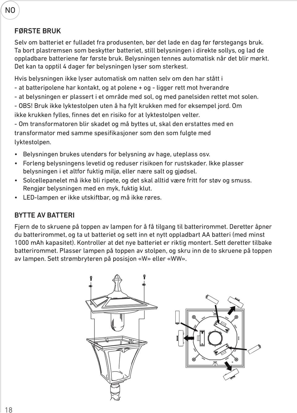 Det kan ta opptil 4 dager før belysningen lyser som sterkest.