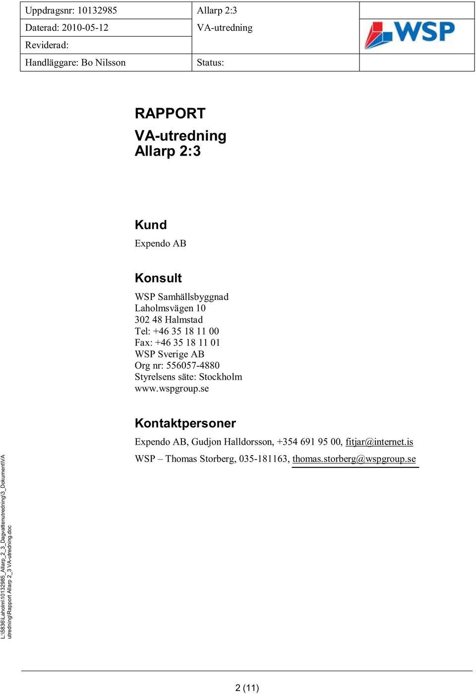 se L:\536\Laholm\1013295_Allarp_2_3_Dagvattenutredning\3_Dokument\VA utredning\rapport Allarp 2_3.