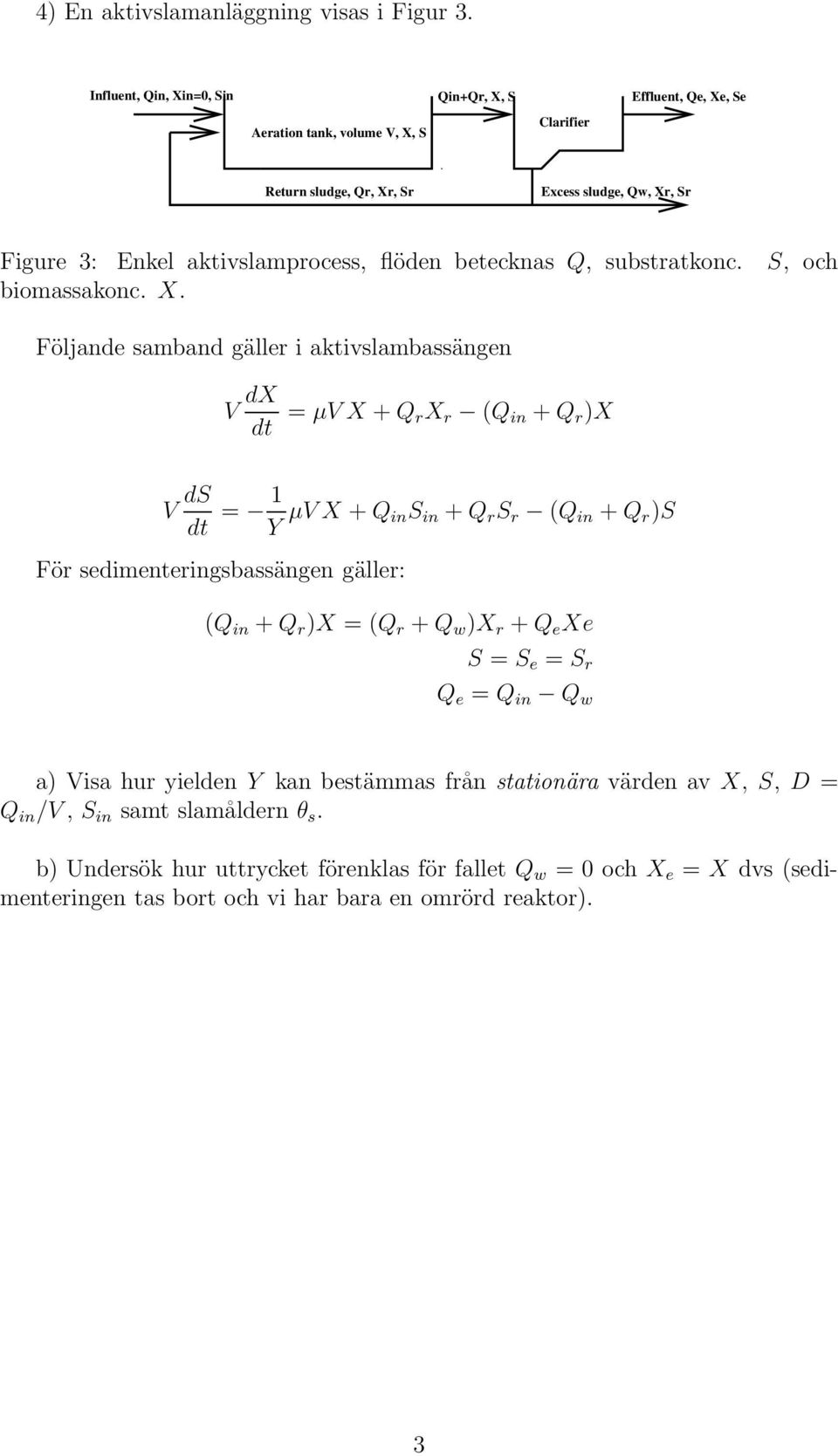 betecknas Q, substratkonc. biomassakonc. X.