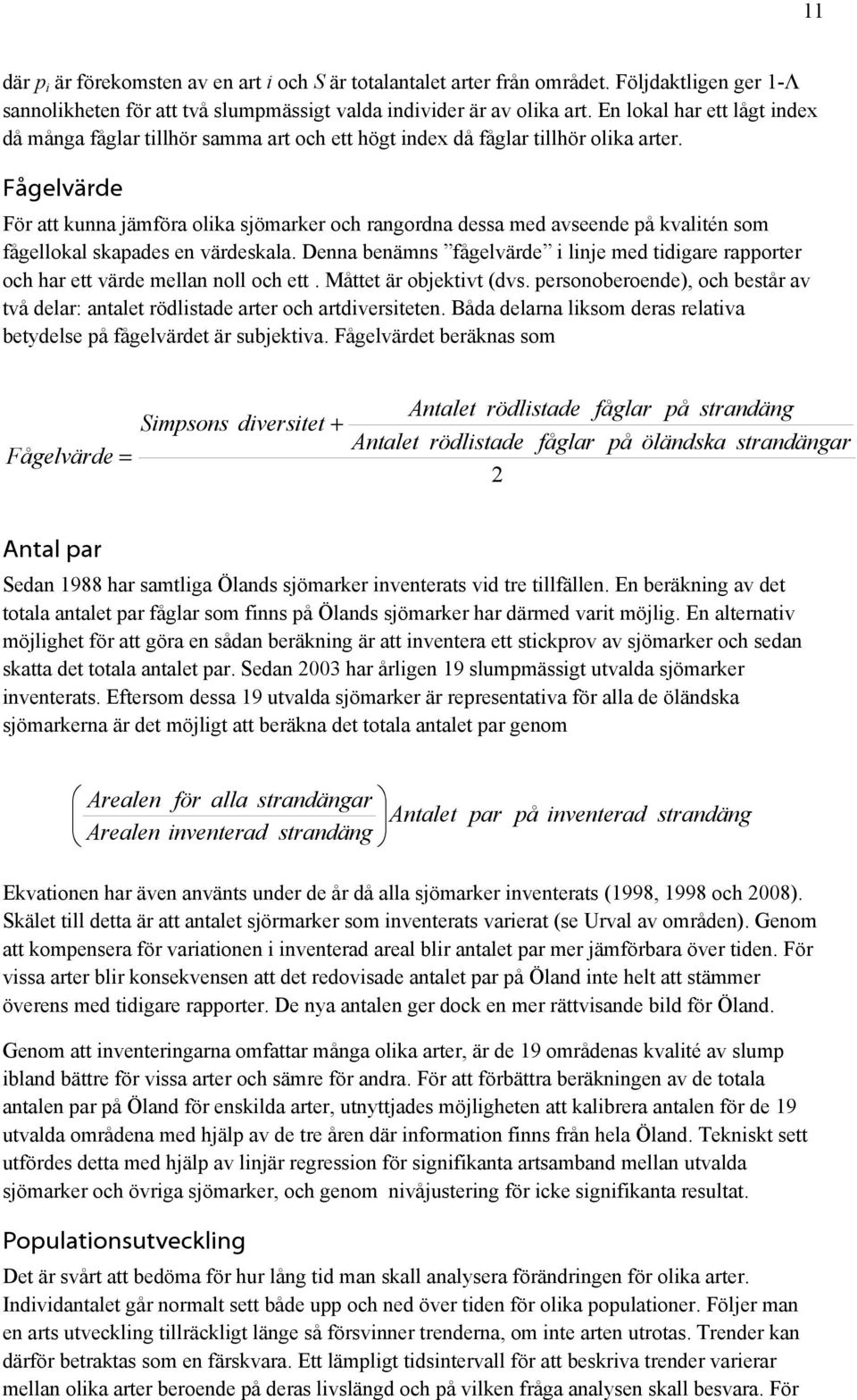 Fåelvärde För att kunna jämföra olika sjömarker och ranordna dessa med avseende på kvalitén som fåellokal skapades en värdeskala.