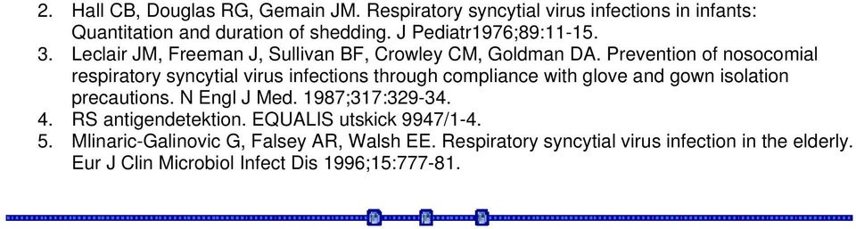 Prevention of nosocomial respiratory syncytial virus infections through compliance with glove and gown isolation precautions. N Engl J Med.