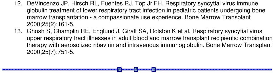 transplantation - a compassionate use experience. Bone Marrow Transplant 2000;25(2):161-5. 13.